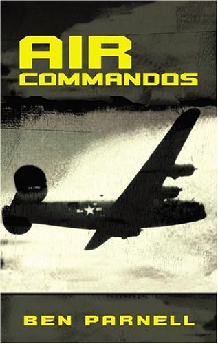 Stock image for Air Commandos: The Only Full Account of the Top Secret Special Operations War in Europe During World War II for sale by ThriftBooks-Atlanta