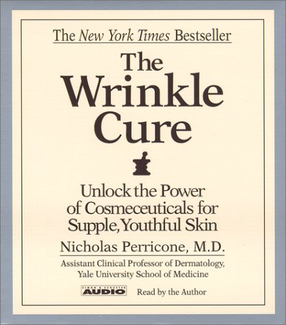 9780743504188: The Wrinkle Cure: Unlock the Power of Cosmeceuticals for Supple, Youthful Skin