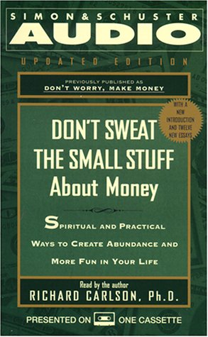 Stock image for Dont Sweat The Small Stuff About Money: Spiritual And Practical Ways To Create Abundance And More Fun In Your Life for sale by Green Street Books