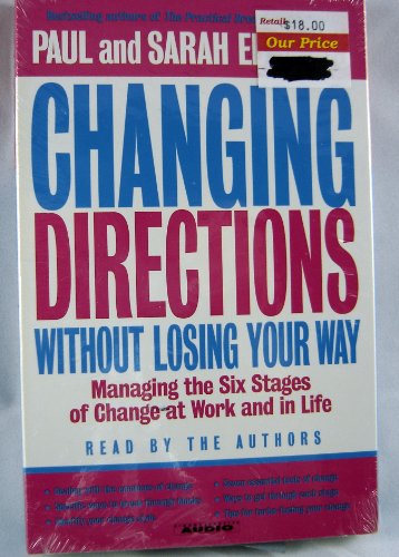 Beispielbild fr Changing Directions Without Losing Your Way: Manging the Six Stages of Change at Work and in Life zum Verkauf von Wonder Book