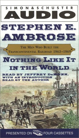9780743506434: Nothing Like It in the World: The Men Who Built the Transcontinental Railroad, 1863-1869