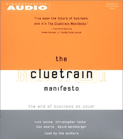 The Cluetrain Manifesto: The End Of Business As Usual (9780743507059) by Levine, Rick; Locke, Christopher; Searls, Doc; Weinberger, David