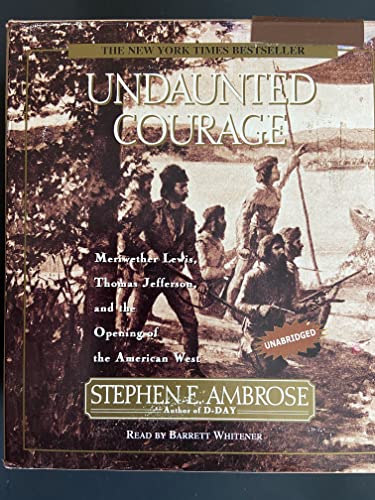 Beispielbild fr Undaunted Courage: Meriwether Lewis Thomas Jefferson And The Opening Of The American West zum Verkauf von HPB-Emerald