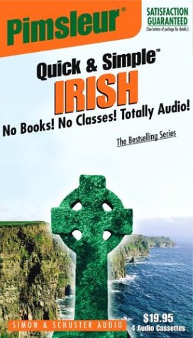 Quick & Simple Irish - No Books! No Classes! Totally Audio! (9780743508032) by Pimsleur