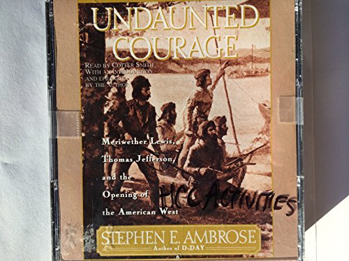 Beispielbild fr Undaunted Courage: Meriwether Lewis Thomas Jefferson And The Opening Of The American West zum Verkauf von The Book Garden