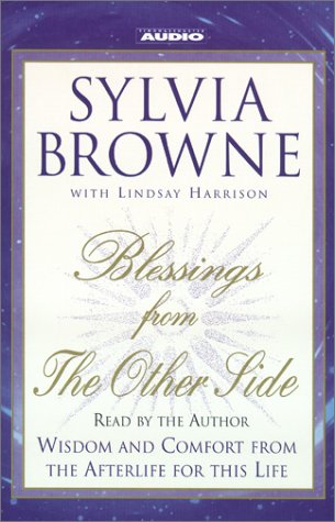 Blessings from the Other Side : Wisdom and Comfort from the Afterlife for This Life