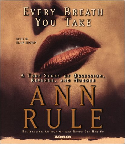 Stock image for Every Breath You Take: A True Story of Obsession, Revenge, and Murder for sale by HPB-Diamond