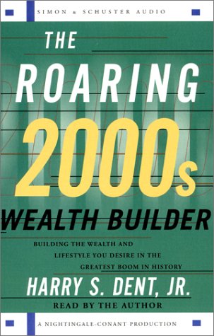 Stock image for The Roaring 2000s Wealth Builder: Building the Wealth and Lifestyle You Desire in the Greatest Boom in History for sale by The Yard Sale Store
