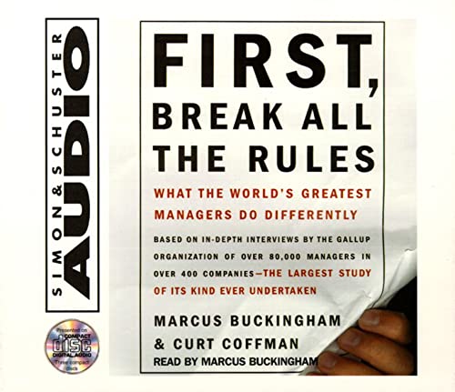 First, Break All The Rules: What The Worlds Greatest Managers Do Differently (9780743510110) by Buckingham, Marcus; Coffman, Curt