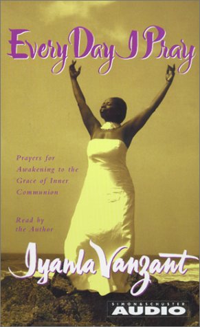 Every Day I Pray: Prayers for Awakening to the Grace of Inner Communion (9780743520768) by Vanzant, Iyanla