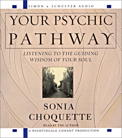 Your Psychic Pathway: Listening to the Guiding Wisdom of Your Soul (9780743520867) by Choquette, Sonia