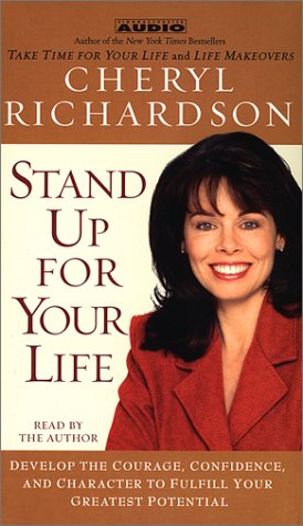 Stand Up For Your Life: Develop the Courage, Confidence, and Character to Fulfill Your Greatest Potential (9780743520973) by Richardson, Cheryl