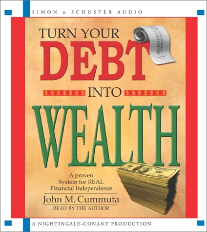 9780743525190: Turn Your Debt into Wealth: A Proven System for Real Financial Independence