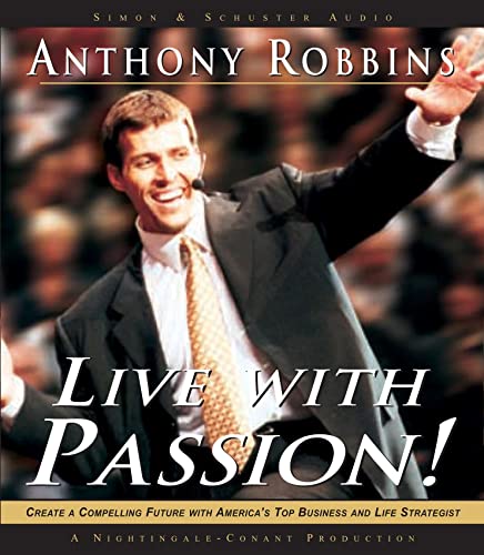 Live with Passion!: Stategies for Creating a Compelling Future (9780743525213) by Robbins, Tony