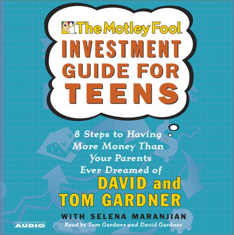 9780743525572: The Motley Fool Investment Guide for Teens: 8 Steps to Having More Money Than Your Parents Ever Dreamed of