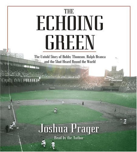 Beispielbild fr The Echoing Green: The Untold Story of Bobby Thomson, Ralph Branca and the Shot Heard Round the World zum Verkauf von Wonder Book