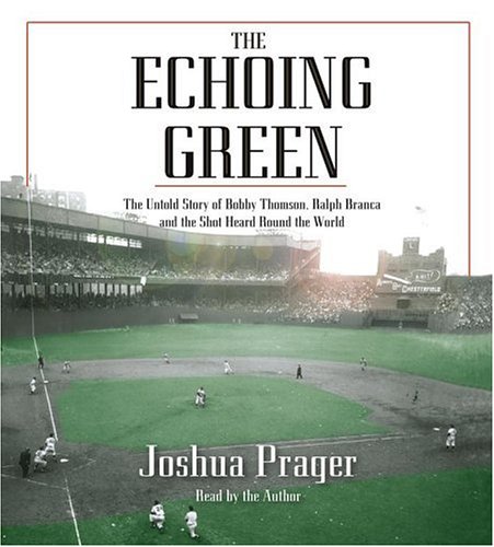 Stock image for The Echoing Green: The Untold Story of Bobby Thompson, Ralph Branca, And the Shot Heard Around the World for sale by The Yard Sale Store