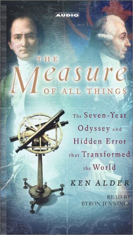 Imagen de archivo de The Measure of All Things: The Seven-Year Odyssey and Hidden Error That Transformed the World a la venta por The Yard Sale Store