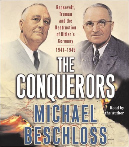 Beispielbild fr The Conquerors: Roosevelt, Truman and the Destruction of Hitler's Germany, 1941-1945 zum Verkauf von Wonder Book