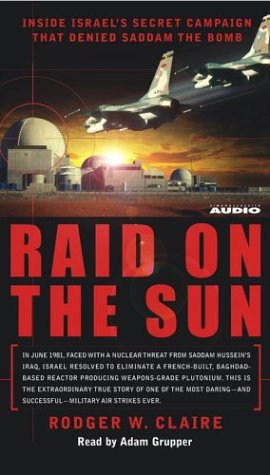 Stock image for Raid on the Sun: Inside Israel's secret campaign that denied Saddam the bomb for sale by The Yard Sale Store