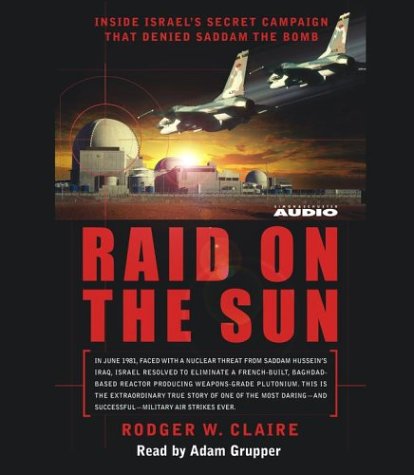 Stock image for Raid on the Sun: Inside Israel's secret campaign that denied Saddam the bomb for sale by SecondSale