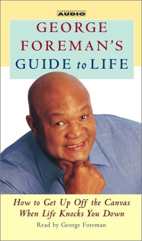 Imagen de archivo de George Foreman's Guide to Life: How to Get Up Off the Canvas When Life Knocks You Down a la venta por The Yard Sale Store