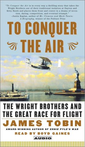 To Conquer the Air: The Wright Brothers and the Great Race for Flight
