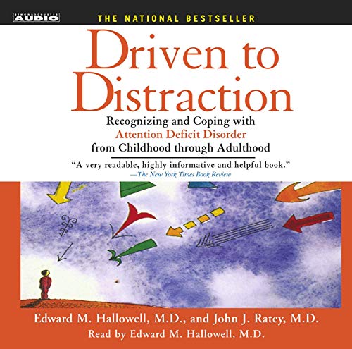 Driven to Distraction: Recognizing and Coping with Attention Deficit Disorder from Childhood Through Adulthood (9780743529006) by Hallowell M.D., Edward M.; Ratey, John J.