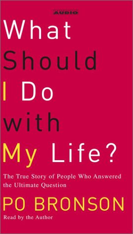 What Should I Do With My Life: The True Story of People Who Answered the Ultimate Question