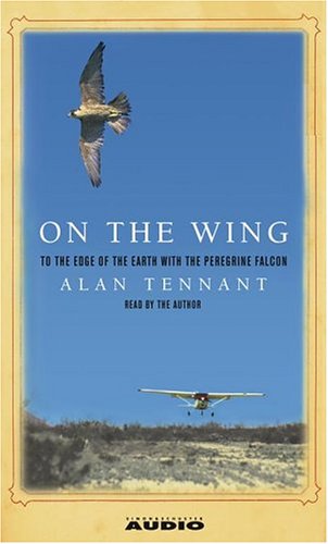 9780743529709: On the Wing: To the Edge of the Earth With the Peregrine Falcon