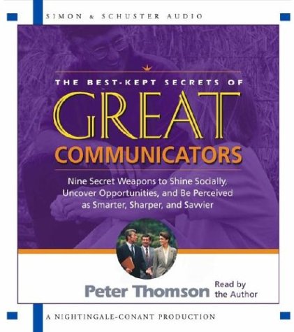 Stock image for The Best Kept Secrets of Great Communicators: Nine Secret Weapons to Shine Socially, Uncover Opportunities, and Be Perceived as Smarter, Sharper, and Savvier for sale by SecondSale