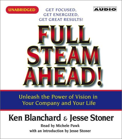 Stock image for Full Steam Ahead: Unleash the Power of Vision in Your Company and Your Life for sale by HPB-Red