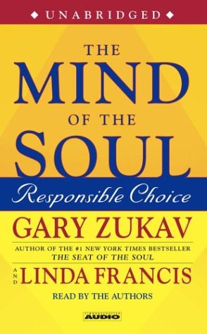 The Mind of the Soul: Responsible Choice (9780743533256) by Gary Zukav; Linda Francis