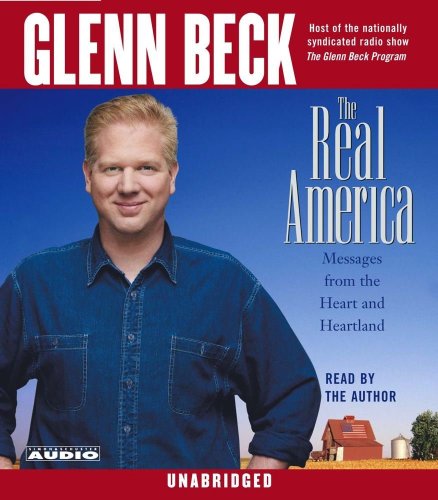 The Real America: Messages from the Heart and Heartland (9780743535649) by Beck, Glenn