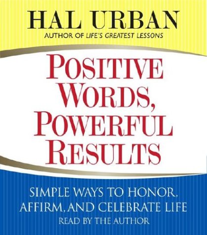 Imagen de archivo de Positive Words, Powerful Results: Simple Ways to Honor, Affirm, and Celebrate Life a la venta por The Yard Sale Store