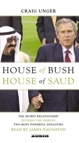 Stock image for House of Bush, House of Saud: Secret Relationship Between the World's Two Most Powerful Dynasties for sale by The Yard Sale Store