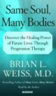 9780743538329: Same Soul, Many Bodies: Discover the HEaling Power of Future Lives Through Progression Therapy