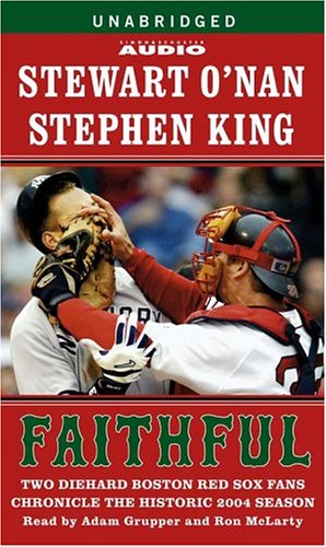 9780743539517: Faithful: Two Diehard Boston Red Sox Fans Chronicle the Historic 2004 Season