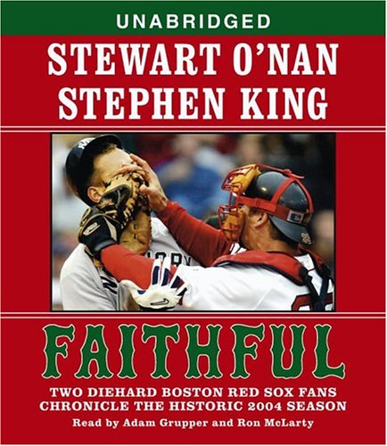 9780743539524: Faithful: Two Boston Red Sox Fans Chronicle the Historic 2004 Season