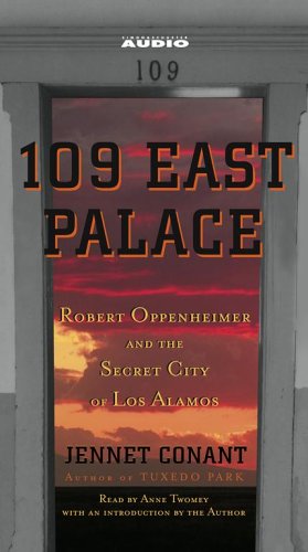 9780743540636: 109 East Palace: Robert Oppenheimer And The Secret City of Los Alamos