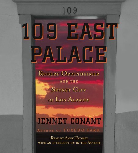 Stock image for 109 East Palace: Robert Oppenheimer and the Secret City of Los Alamos for sale by Irish Booksellers