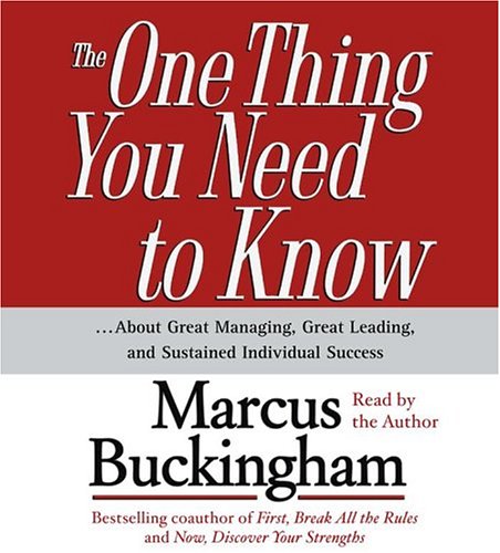 Beispielbild fr The One Thing You Need To Know: .About Great Managing, Great Leading, and Sustained Individual Success zum Verkauf von Wonder Book