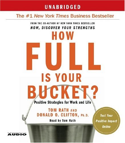 Imagen de archivo de How Full Is Your Bucket?: Positive Strategies for Work and Life a la venta por Reliant Bookstore