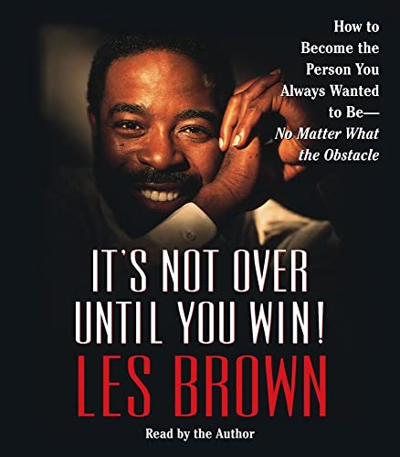 9780743550352: It's Not Over Until You Win: How to Become the Person You Always Wanted to Be -- No Matter What the Obstacles