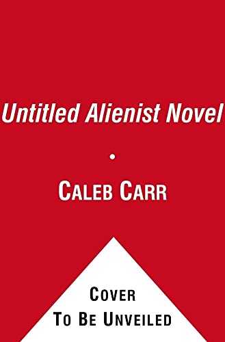 Untitled Alienist Novel (9780743551557) by Carr, Caleb; To Be Announced