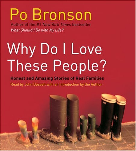 Stock image for Why Do I Love These People?: Honest and Amazing Stories of Real Families for sale by Half Price Books Inc.