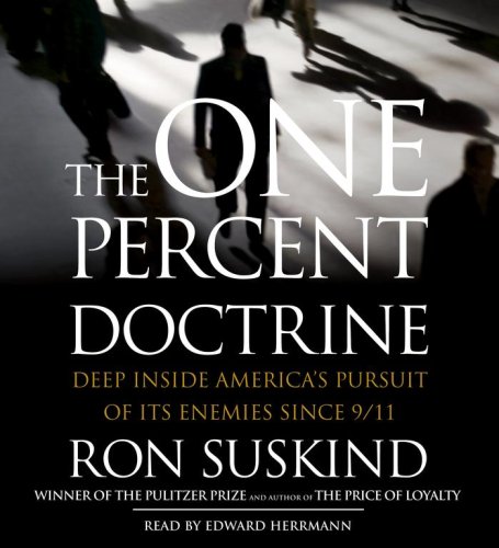 Beispielbild fr The One Percent Doctrine: Deep Inside America's Pursuits Of Its Enemies Since 9/11 zum Verkauf von SecondSale