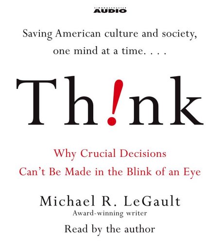 9780743552646: Think!: Why Crucial Decisions Can't Be Made in the Blink of an Eye