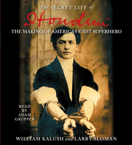 Stock image for The Secret Life of Houdini: The Making of America's First Superhero for sale by HPB-Diamond