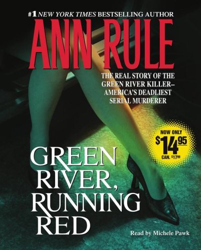 Stock image for Green River, Running Red: The Real Story of the Green River Killer--Americas Deadliest Serial Murderer for sale by HPB Inc.
